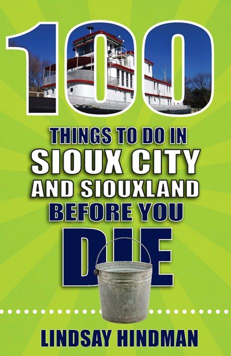 100 Things to Do in Sioux City and Siouxland Before You Die